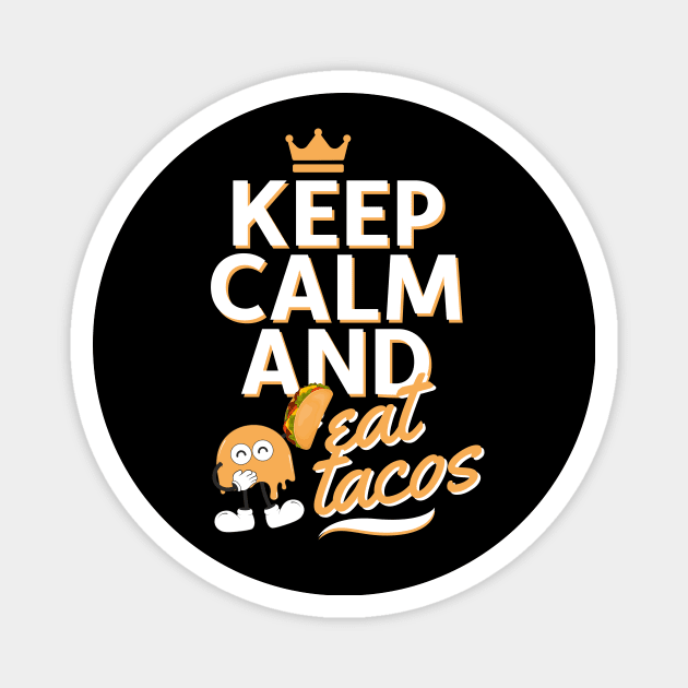 Keep Calm And Eat Tacos Funny Magnet by DesignArchitect